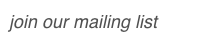 join our mailing list